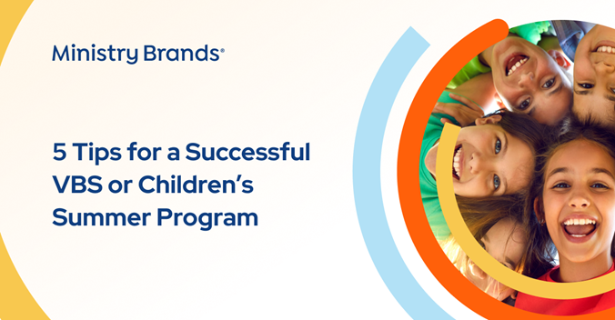 5 Tips for a Successful VBS or Children's Summer Program