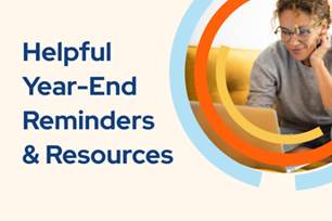 Year-End Reminders & Resources